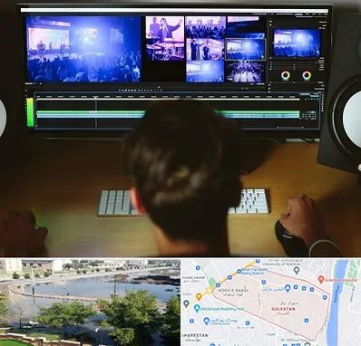 ادیت فیلم در گلستان اهواز