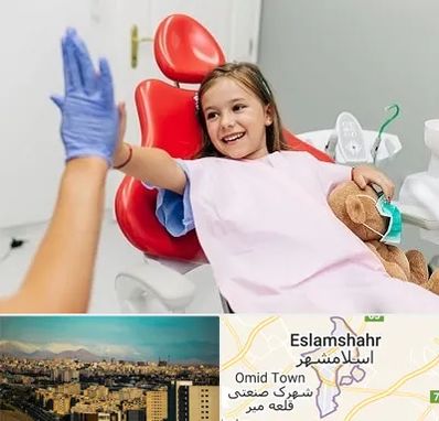 دندانپزشکی کودکان در اسلامشهر